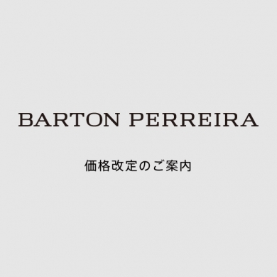 BARTON PERREIRA 価格改定のご案内