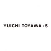 YUICHI TOYAMA:5