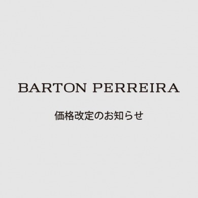 BARTON PERREIRA 価格改定のお知らせ