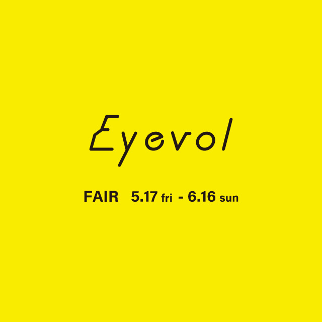 Eyevol FAIR 5.17- 全国の店舗で開催！