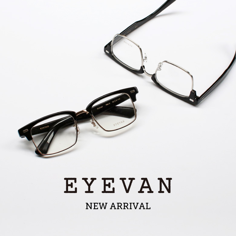 EYEVAN（アイヴァン） 最新モデルが入荷！