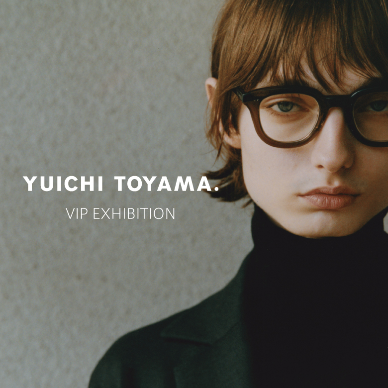 【YUICHI TOYAMA. VIP EXHIBITION】いよいよ明日初日、外山氏来店！！
