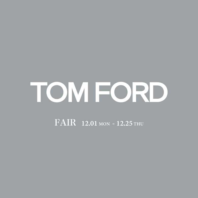 TOM FORD FAIR開催しております