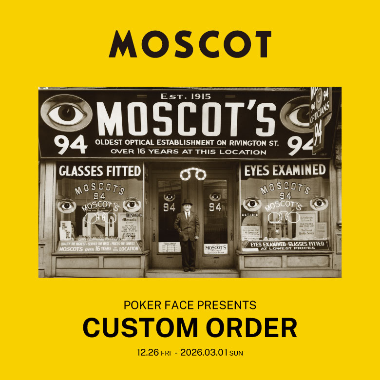 【 MOSCOT CUSTOM ORDER 】開催中！！