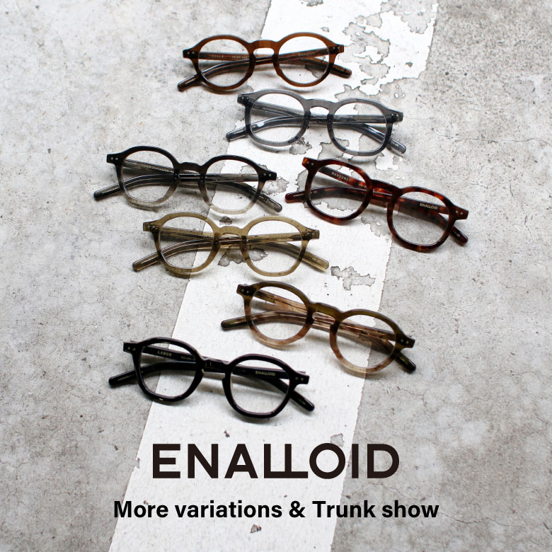 下北沢店　【 ENALLOID – More variations & Trunk show 】